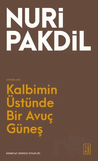 Kalbimin Üstünde Bir Avuç Güneş – Nuri Pakdil – Ketebe Yayınları kitap kapağı