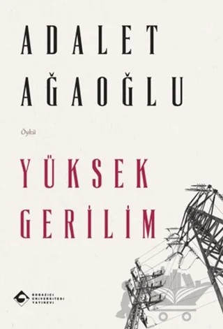Yüksek Gerilim – Adalet Ağaoğlu – Boğaziçi Üniversitesi Yayınevi kitap kapağı