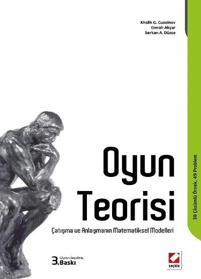 Oyun Teorisi Çatışma ve Anlaşmanın Matematiksel Modelleri – Khalik G. Guseinov, Emrah Akyar, Serkan A. Düzce – Seçkin Yayıncılık kitap kapağı