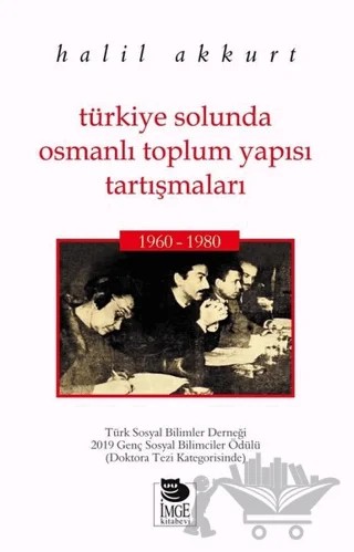 Türkiye Solunda Osmanlı Toplum Yapısı Tartışmaları – Halil Akkurt – İmge Kitabevi Yayınları kitap kapağı