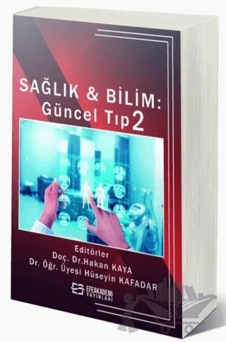 Sağlık Ve Bilim: Güncel Tıp 2 – Hakan Kaya – Efe Akademi Yayınları kitap kapağı