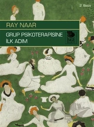 Grup Psikoterapisine İlk Adım – Ray Naar – İmge Kitabevi Yayınları kitap kapağı