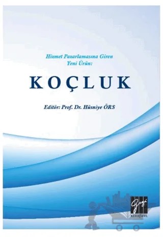 Hizmet Pazarlamasına Giren Yeni Ürün: Koçluk – Hüsniye Örs – Gazi Kitabevi kitap kapağı
