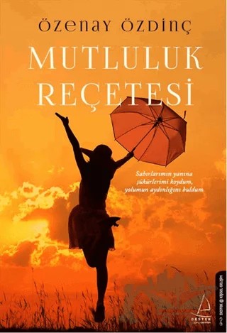 Mutluluk Reçetesi – Özenay Özdinç – Destek Yayınları kitap kapağı
