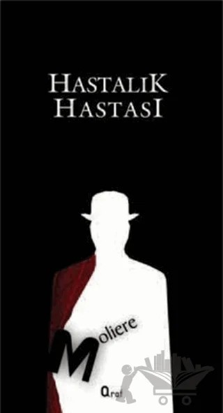 Hastalık Hastası – Jean-Baptiste Poquelin Moliere – Araf Yayınları kitap kapağı
