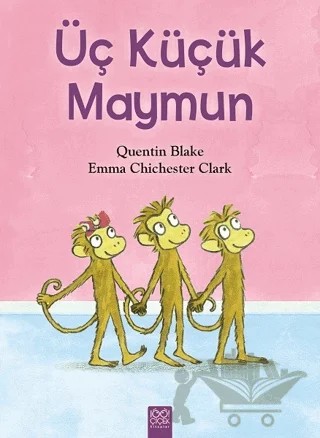 Üç Küçük Maymun – Emma Chichester Clark, Quentin Blake – 1001 Çiçek Kitaplar kitap kapağı