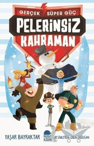 Pelerinsiz Kahraman - Gerçek Süper Güç – Yaşar Bayraktar – Mavi Kirpi Yayınları kitap kapağı