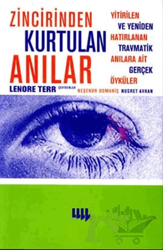Zincirinden Kurtulan Anılar Yitirilen ve Yeniden Hatırlanan Travmatik Anılara Ait Gerçek Öyküler – Lenore Terr – Literatür Yayıncılık kitap kapağı