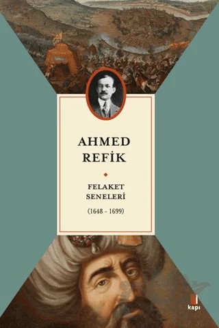 Felaket Seneleri (1648-1699) – Ahmed Refîk – Kapı Yayınları kitap kapağı