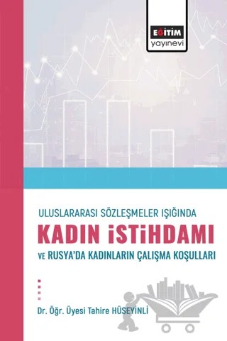 Uluslararası Sözleşmeler Işığında Kadın İstihdamı – Tahire Hüseyinli – Eğitim Yayınevi - Bilimsel Eserler kitap kapağı