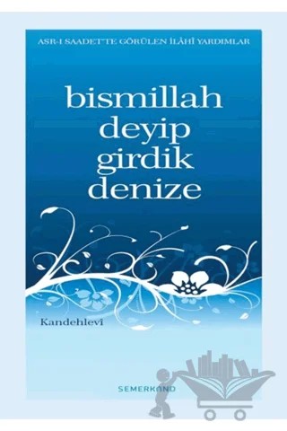 Bismillah Deyip Girdik Denize – M. Yusuf Kandehlevi – Semerkand Yayınları kitap kapağı