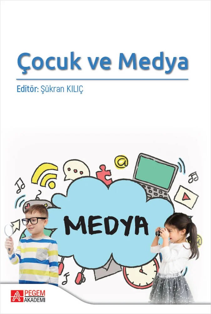 Çocuk ve Medya – Şükran Kılıç, Arif Yılmaz, Binhan Koyuncuoğlu, Demet Buyurgan, Hülya Eraslan – Pegem Akademi Yayıncılık kitap kapağı