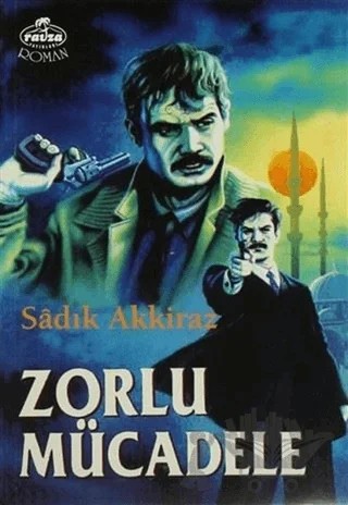 Zorlu Mücadele – Sadık Akkiraz – Ravza Yayınları kitap kapağı