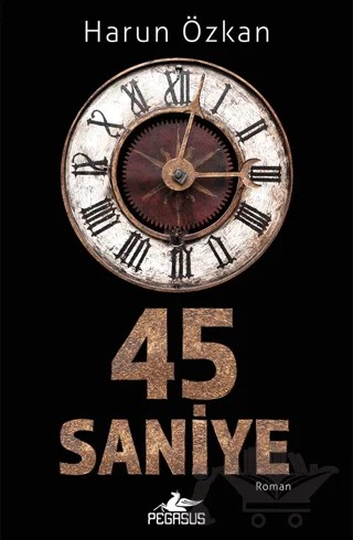 45 Saniye – Harun Özkan – Pegasus Yayınları kitap kapağı