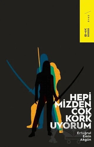 Hepimizden Çok Korkuyorum – Ertuğrul Emin Akgün – Ketebe Yayınları kitap kapağı