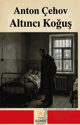Altıncı Koğuş – Anton Pavloviç Çehov – Güneş Kitabevleri Yayınları kitap kapağı