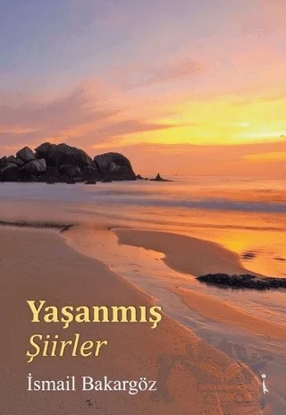 Yaşanmış Şiirler – İsmail Bakargöz – İkinci Adam Yayınları kitap kapağı