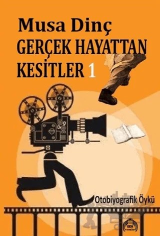 Gerçek Hayattan Kesitler 1 – Musa Dinç – Kekeme Yayınları kitap kapağı