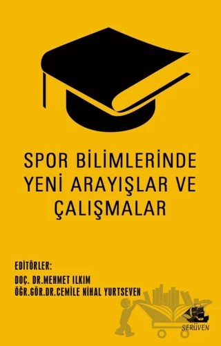 Spor Bilimlerinde Yeni Arayışlar ve Çalışmalar – Cemile Nihal Yurtseven, Mehmet Ilkım – Serüven Yayınevi kitap kapağı