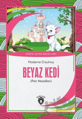 Beyaz Kedi – Mademe D’aulnoy – Dorlion Yayınları kitap kapağı