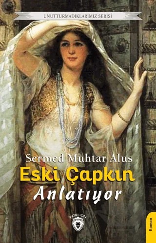 Eski Çapkın Anlatıyor – Sermed Muhtar Alus – Dorlion Yayınları kitap kapağı