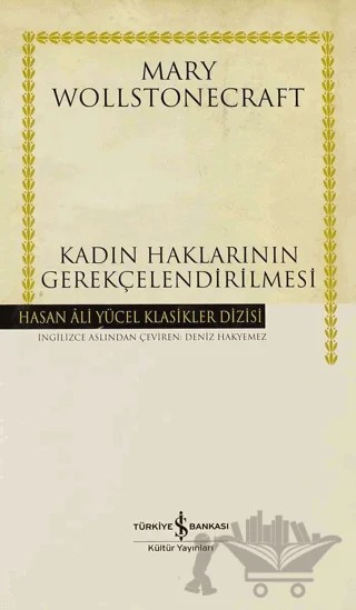 Kadın Haklarının Gerekçelendirilmesi – Mary Wollstonecraft – İş Bankası Kültür Yayınları kitap kapağı