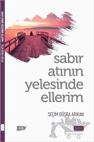 Sabır Atının Yelesinde Ellerim – Seçim Büşra Arıkan – Sude Kitap kitap kapağı