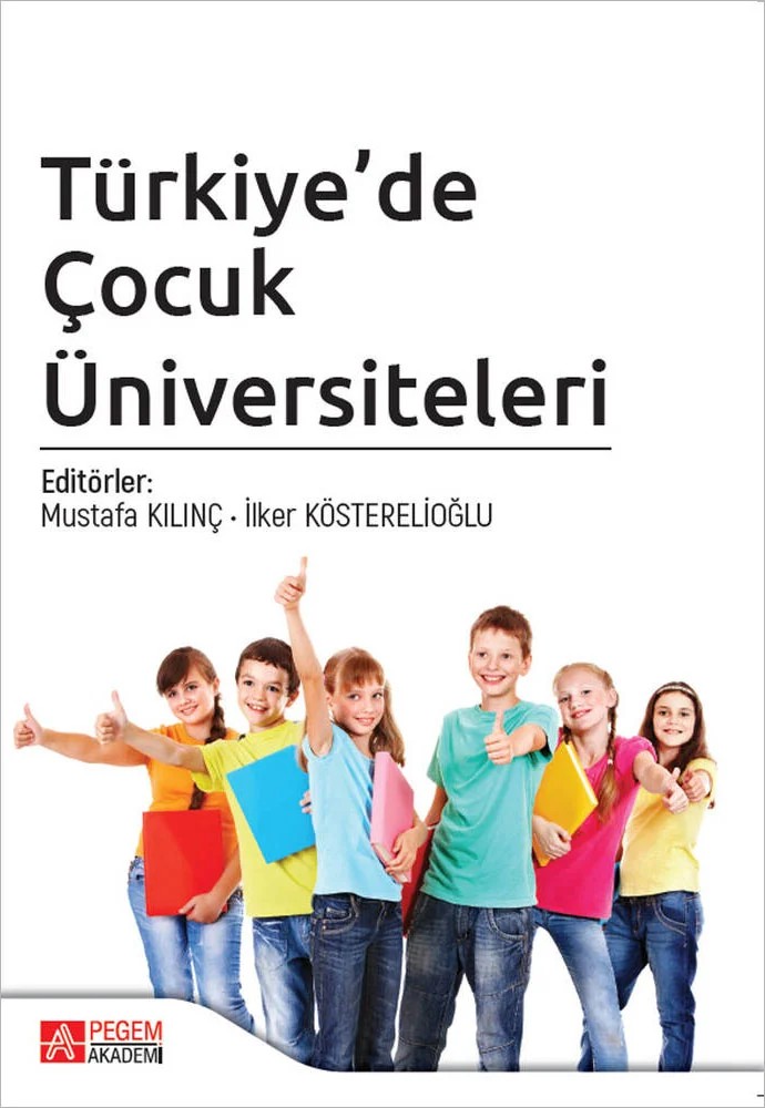 Türkiye’de Çocuk Üniversiteleri – Mustafa Kılınç, Ayşin Kaplan Sayı, Cihan Kara, Davut Elmacı – Pegem Akademi Yayıncılık kitap kapağı