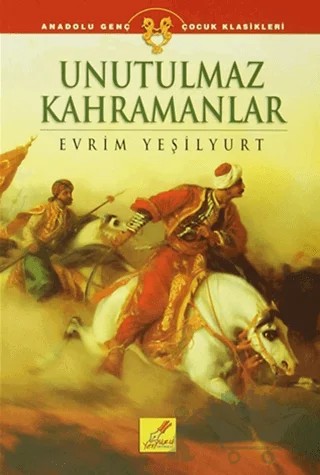 Unutulmaz Kahramanlar – Evrim Yeşilyurt – Art Basın Yayın Hizmetleri kitap kapağı