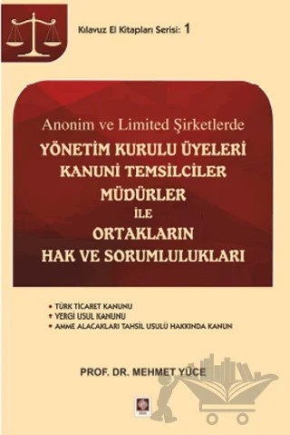 Anonim ve Limited Şirketlerde Yönetim Kurulu Üyeleri Kanuni Temsilciler, Müdürler İle Ortakların Hak ve Sorumlulukları – Mehmet Yüce – Ekin Basım Yayın kitap kapağı