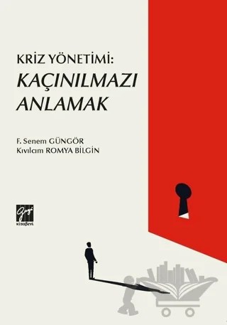 Kriz Yönetimi: Kaçınılmazı Anlamak – F. Senem Güngör, Kıvılcım Romya Bilgin – Gazi Kitabevi kitap kapağı
