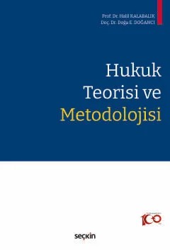 Hukuk Teorisi ve Metodolojisi – Halil Kalabalık, Doğa Ekrem Doğancı – Seçkin Yayıncılık kitap kapağı