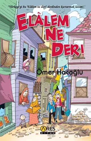 Elalem Ne Der! – Ömer Hacoğlu – Ares Yayınları kitap kapağı
