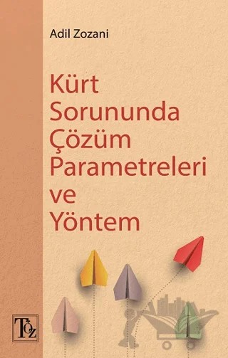 Kürt Sorununda Çözüm Parametreleri ve Yöntem – Adil Zozani – Töz Yayınları kitap kapağı