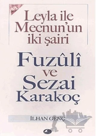 Leyla ile Mecnun’un İki Şairi Fuzuli ve Sezai Karakoç – İlhan Genç – Şule Yayınları kitap kapağı