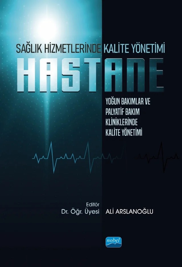 Sağlık Hizmetlerinde Kalite Yönetimi: Yoğun Bakımlar ve Palyatif Bakım Kliniklerinde Kalite Yönetimi – Özlem İbrahimoğlu, Elif Erbay, Özlem Akarsu, Hurişah Aksakal – Nobel Akademik Yayıncılık kitap kapağı