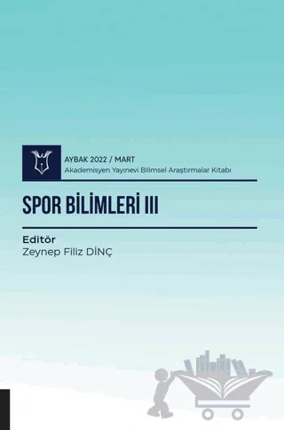 Spor Bilimleri III ( AYBAK 2022 Mart ) – Zeynep Filiz Dinç – Akademisyen Kitabevi kitap kapağı