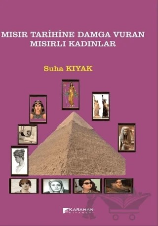Mısır Tarihine Damga Vuran Mısırlı Kadınlar – Suha Kıyak – Karahan Kitabevi kitap kapağı