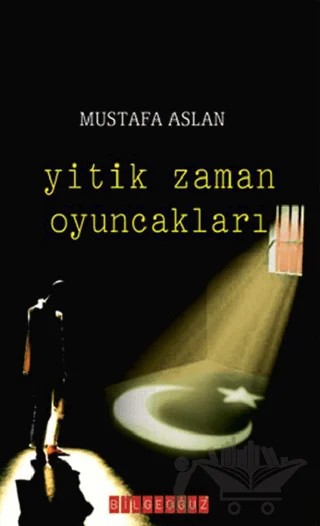 Yitik Zaman Oyuncakları – Mustafa Aslan – Bilgeoğuz Yayınları kitap kapağı