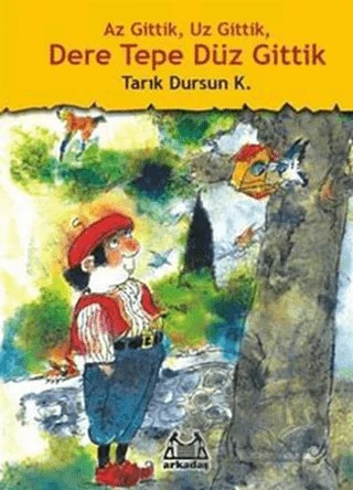 Az Gittik, Uz Gittik, Dere Tepe Düz Gittik – Tarık Dursun K. – Arkadaş Yayınları kitap kapağı