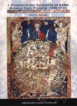 I. Bohemund'dan Konstance'ye Kadar Antakya Haçlı Prensliği (1098-1149) – Gürhan Bahadır – Arkeoloji ve Sanat Yayınları kitap kapağı