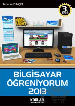 Bilgisayar Öğreniyorum 2013 – Teoman Dinçel – Kodlab Yayın Dağıtım kitap kapağı