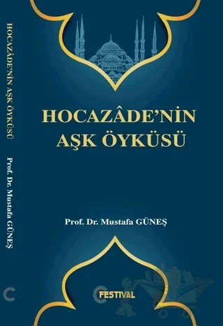 Hocazade'nin Aşk Öyküsü – Mustafa Güneş – Festival Yayıncılık kitap kapağı