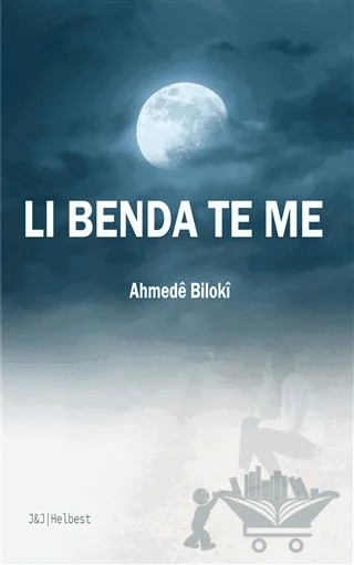 Li Benda Te Me – Ahmede Biloki – J&J Yayınları kitap kapağı