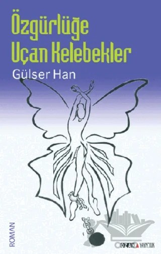 Özgürlüğe Uçan Kelebekler – Gülser Han – Ozan Yayıncılık kitap kapağı