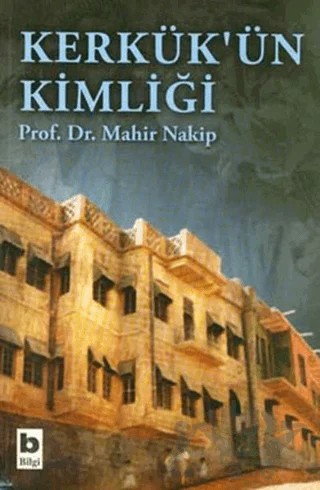 Kerkük’ün Kimliği – Mahir Nakip – Bilgi Yayınevi kitap kapağı