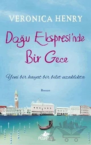 Doğu Ekspresi'nde Bir Gece – Veronica Henry – Pegasus Yayınları kitap kapağı