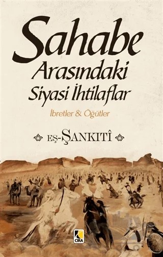 Sahabe Arasındaki Siyasi İhtilaflar – Muhammed b.Muhtar eş-Şankıtî – Çıra Yayınları kitap kapağı