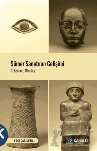 Sümer Sanatının Gelişimi – C.Leonard Woolley – Kabalcı Yayınevi - Doruk Yayınları kitap kapağı
