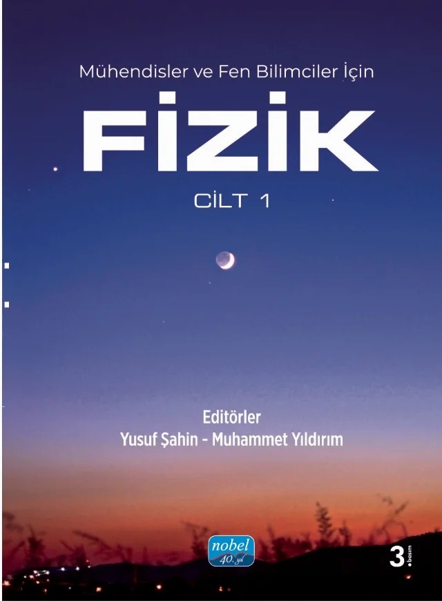 Mühendisler ve Fen Bilimciler için FİZİK - Cilt 1 – Ali Gürol, Bekir Gürbulak, Demet Yılmaz, Elif Boydaş, Güven Turgut, Muhammet Yıldırım, Songül Duman, Yusuf Şahin – Nobel Akademik Yayıncılık kitap kapağı